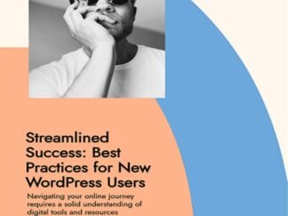 Streamlined Success: Best Practices for New WordPress Users